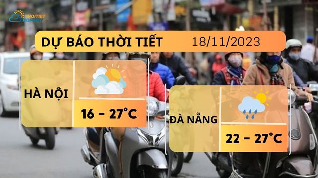 Dự báo thời tiết hôm nay 18/11: Hà Nội trời lạnh đêm và sáng sớm, Đà Nẵng tiếp tục mưa